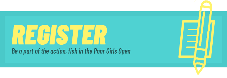 Register to fish in the Poor Girls Open